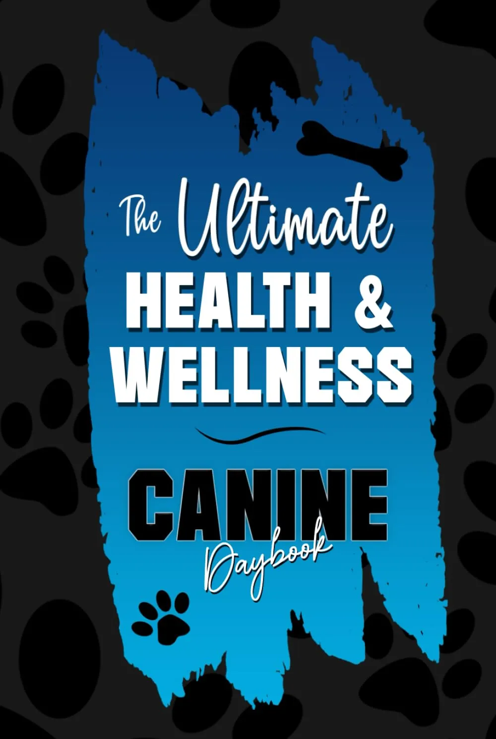 The Ultimate Health & Wellness Canine Daybook: A Tabbed Record Book to Track your Pets Appointments, Vaccinations, Medical, Dental, Allergens, ... Much More! An Ideal Gift for any Dog Owner! Hardcover  February 14, 2022