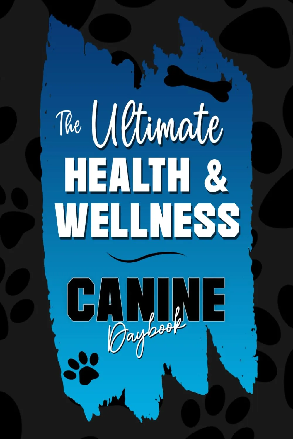 The Ultimate Health & Wellness Canine Daybook: A Tabbed Record Book to Track your Pets Appointments, Vaccinations, Medical, Dental, Allergens, ... Much More! An Ideal Gift for any Dog Owner! Paperback  February 14, 2022